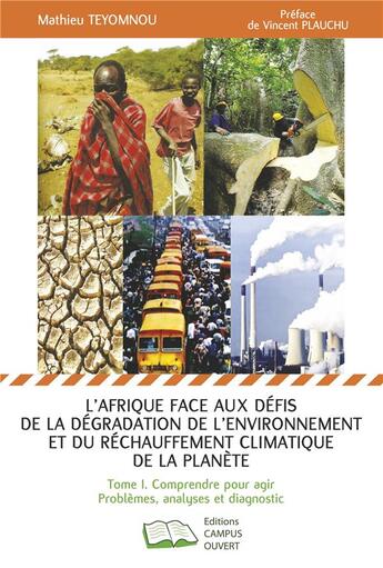 Couverture du livre « L'Afrique face aux défis de la dégradation de l'environnement et du rechauffement climatique de la planète t.1 ; comprendre pour agir » de Mathieu Teyomnou aux éditions Campus Ouvert