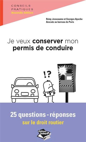 Couverture du livre « Je veux conserver mon permis de conduire ; 25 questions-réponses sur le droit routier » de Georges Ayache et Remy Josseaume aux éditions Les Editions Dans La Poche