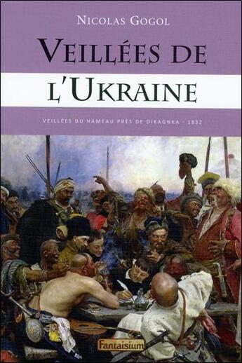 Couverture du livre « Veillées de l'Ukraine : veillées du hameau près de Dikagnka » de Helena Petrovna Gogol aux éditions Fantaisium