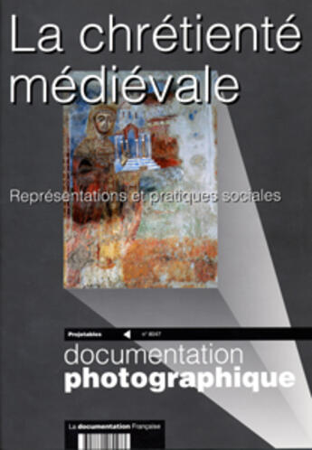 Couverture du livre « La chrétienté médievale ; représentations et pratiques sociales » de  aux éditions Documentation Francaise