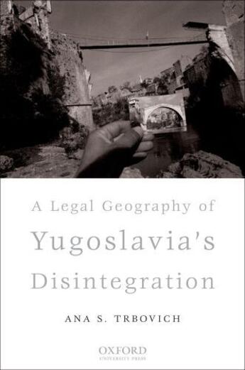 Couverture du livre « A Legal Geography of Yugoslavia's Disintegration » de Ana S Trbovich aux éditions Oxford University Press Usa