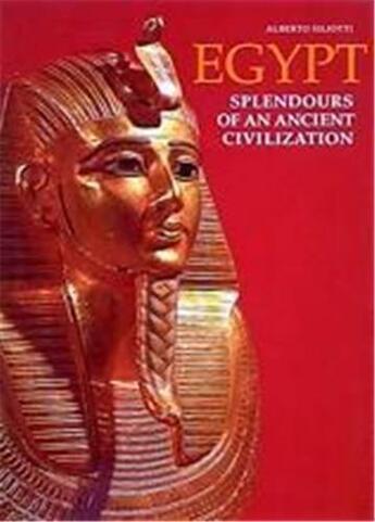 Couverture du livre « Egypt: Splendours Of An Ancient Civilization /Anglais » de Alberto Siliotti aux éditions Thames & Hudson