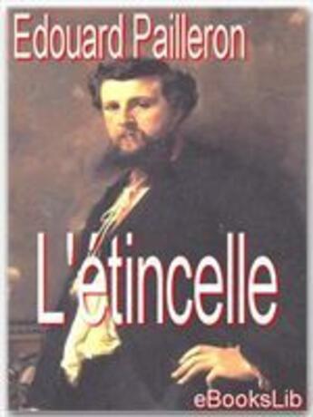 Couverture du livre « L'étincelle » de Edouard Pailleron aux éditions Ebookslib