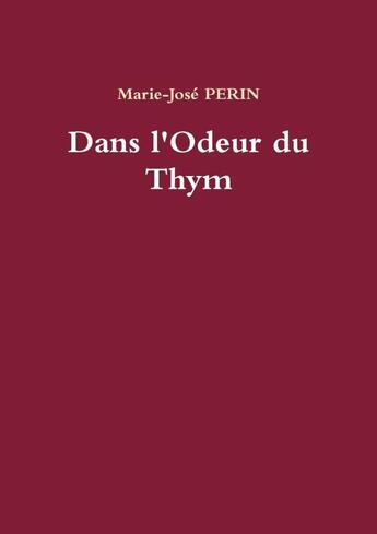 Couverture du livre « Dans l'Odeur du Thym » de Marie-José Perin aux éditions Lulu