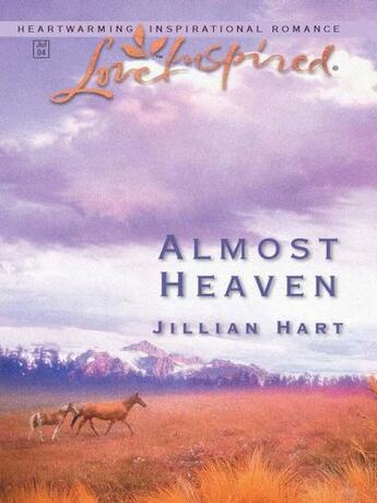 Couverture du livre « Almost Heaven (Mills & Boon Love Inspired) » de Jillian Hart aux éditions Mills & Boon Series
