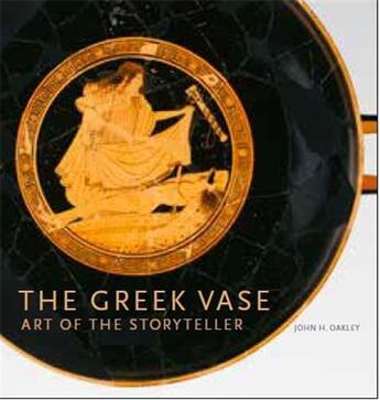 Couverture du livre « The greek vase - art of the storyteller (voir isbn 9780714122779) » de Oakley aux éditions Getty Museum