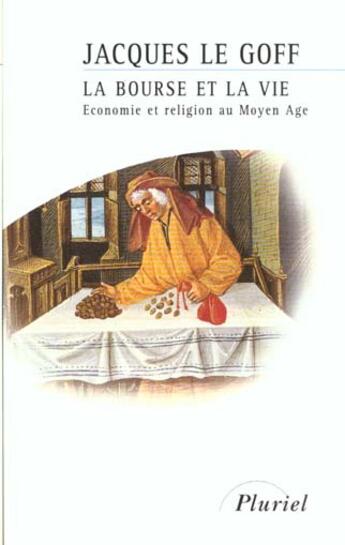 Couverture du livre « La bourse et la vie ; économie et religion au moyen-age » de Jacques Le Goff aux éditions Pluriel