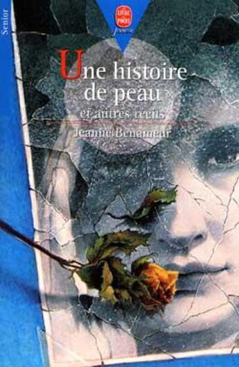 Couverture du livre « Une histoire de peau et autres récits » de Jeanne Benameur aux éditions Le Livre De Poche Jeunesse