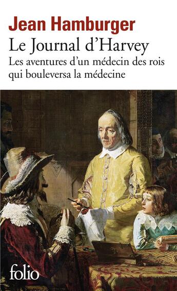 Couverture du livre « Le journal d'Harvey ; les aventures d'un médecin des rois qui bouleversa la médecine » de Jean Hamburger aux éditions Folio