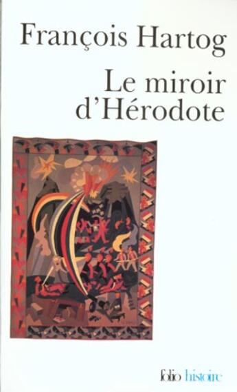 Couverture du livre « Le miroir d'Hérodote ; essai sur la représentation de l'autre » de François Hartog aux éditions Folio