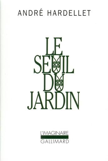 Couverture du livre « Le Seuil du jardin » de Andre Hardellet aux éditions Gallimard