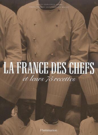 Couverture du livre « La France des chefs et leurs 75 recettes » de Andre/Mallet aux éditions Flammarion