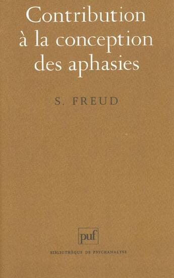 Couverture du livre « Contribution a la conception des aphasies 4e ed » de Sigmund Freud aux éditions Puf
