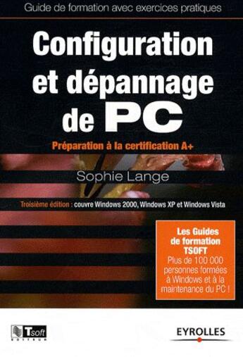 Couverture du livre « Configuration et dépannage de PC ; préparation à la certification A+ » de Lange Sophie aux éditions Eyrolles