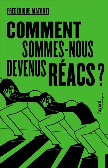 Couverture du livre « Comment sommes-nous devenus réacs ? » de Frederique Matonti aux éditions Fayard