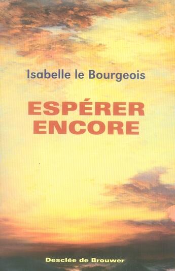 Couverture du livre « Espérer encore » de Isabelle Le Bourgeois aux éditions Desclee De Brouwer