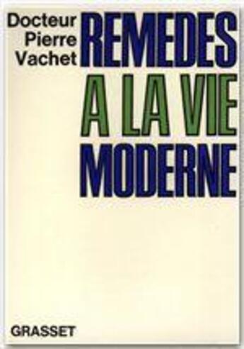 Couverture du livre « Remèdes à la vie moderne » de Pierre Vachet aux éditions Grasset