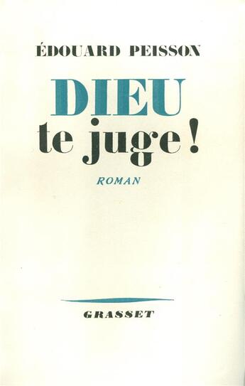 Couverture du livre « Dieu te juge ! » de Edouard Peisson aux éditions Grasset