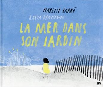 Couverture du livre « La mer dans son jardin » de Isabelle Carre et Kasya Denisevich aux éditions Grasset Jeunesse