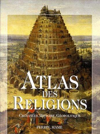 Couverture du livre « Atlas des religions ; croyance, histoire, géopolitique » de  aux éditions Perrin