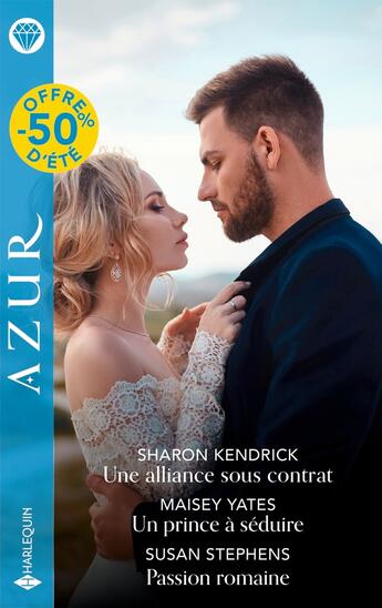 Couverture du livre « Une alliance sous contrat ; Un prince à séduire ; Passion romaine » de Susan Stephens et Sharon Kendrick et Maisey Yates aux éditions Harlequin