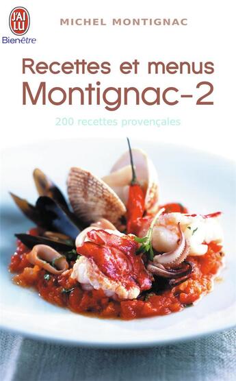 Couverture du livre « Recettes et menus Montignac Tome 2 ; 200 recettes provençales » de Michel Montignac aux éditions J'ai Lu