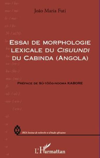 Couverture du livre « Essai de morphologie lexicale du cisuundi du Cabinda (Angola) » de Joao Maria Futi aux éditions L'harmattan