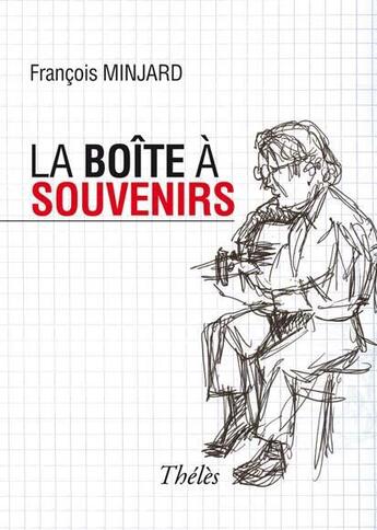 Couverture du livre « La boîte à souvenirs » de Francois Minjard aux éditions Theles