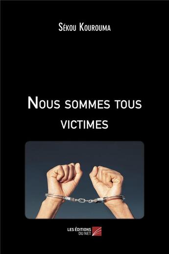 Couverture du livre « Nous sommes tous victimes » de Kourouma Sekou aux éditions Editions Du Net