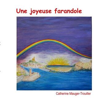 Couverture du livre « Une joyeuse farandole » de Catherine Mauger-Trouiller aux éditions Books On Demand