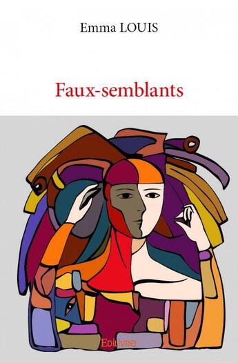 Couverture du livre « Faux-semblants » de Louis Emma aux éditions Edilivre