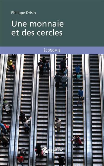 Couverture du livre « Une monnaie et des cercles » de Philippe Drisin aux éditions Publibook