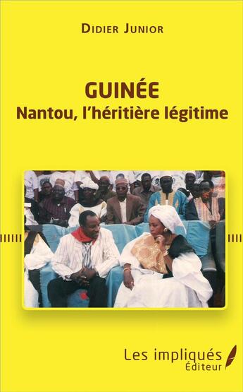 Couverture du livre « Guinee Nantou, l'héritière légitime » de Didier Junior aux éditions Les Impliques