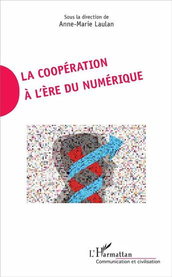 Couverture du livre « La coopération à l'ère du numérique » de Anne-Marie Laulan aux éditions L'harmattan