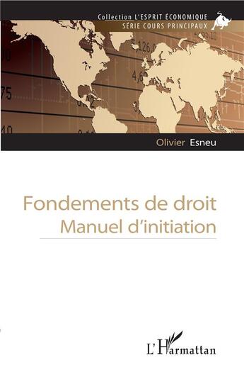 Couverture du livre « Fondements de droit, manuel d'initiation » de Olivier Esneu aux éditions L'harmattan