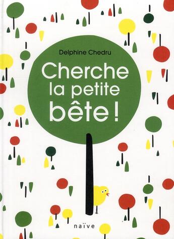 Couverture du livre « Cherche la petite bête ! » de Delphine Chedru aux éditions Naive