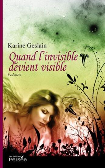 Couverture du livre « Quand l'invisible devient visible » de Karine Geslain aux éditions Persee