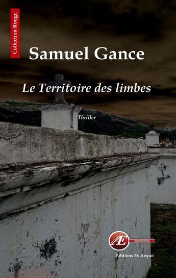 Couverture du livre « Le territoire des limbes » de Samuel Gance aux éditions Ex Aequo