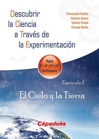 Couverture du livre « El cielo y la Tierra ; 3e, 4e, 5e, 6e de primaria » de Gabriel Soum et Valerie Frede et Claude Butto et Fernando Padilla aux éditions Cepadues