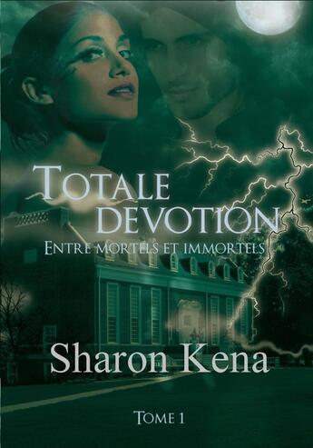 Couverture du livre « Totale dévotion t.1 ; entre mortels et immortels » de Sharon Kena aux éditions Sharon Kena