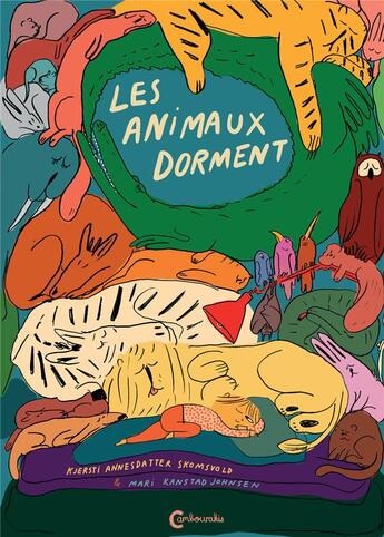 Couverture du livre « Les animaux dorment » de Mari Kanstad Johnsen et Kjertis Annesdatter Skomsvold aux éditions Cambourakis