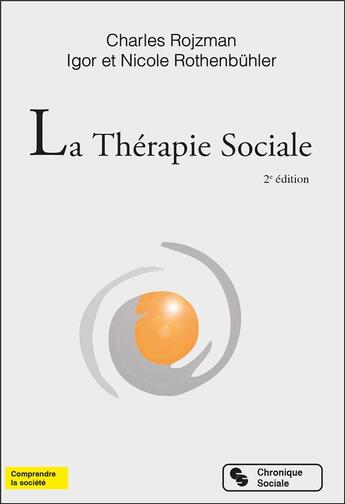 Couverture du livre « La thérapie sociale » de Igor Rothenbuhler et Nicole Rothenbulher et Charles Rojzman aux éditions Chronique Sociale