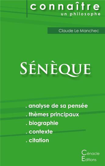 Couverture du livre « Connaître un philosophe ; Sénèque ; analyse complète de sa pensée » de Claude Le Manchec aux éditions Editions Du Cenacle