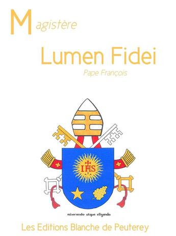 Couverture du livre « Lumen Fidei » de Pape Francois aux éditions Les Editions Blanche De Peuterey