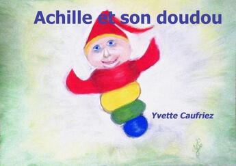 Couverture du livre « Achille et son doudou » de Yvette Caufriez aux éditions Mk67
