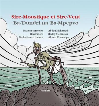 Couverture du livre « Sire-Moustique et Sire-Vent ; Ba-Dundri na Ba-Mpepvo » de Abdou Mohamed et Roddy Manantsoa aux éditions Komedit