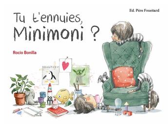 Couverture du livre « Tu t'ennuies, Minimoni ? » de Rocio Bonilla aux éditions Pere Fouettard