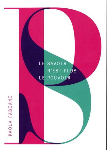 Couverture du livre « Le savoir n'est plus le pouvoir » de Paola Fabiani aux éditions Nouveaux Debats Publics