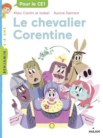 Couverture du livre « Le chevalier Corentine » de Marc Cantin et Aurore Damant et Isabel Cantin aux éditions Milan