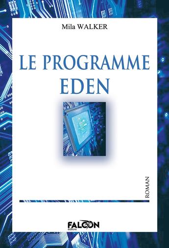 Couverture du livre « Le programme Eden » de Mila Walker aux éditions Falcon Editions